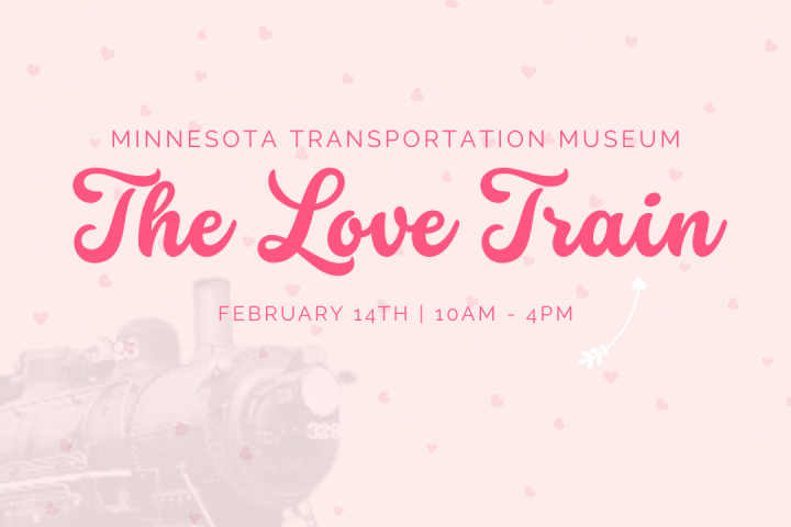 Event poster for 'The Love Train' at Minnesota Transportation Museum, February 14th, 10AM-4PM.